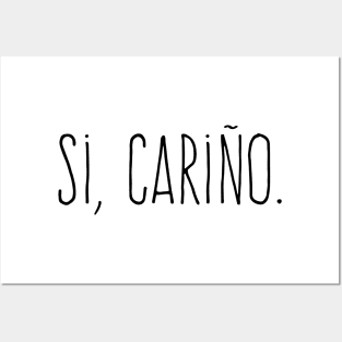 Si, Cariño - Yes, dear. Posters and Art